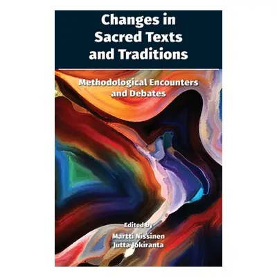 "Changes in Sacred Texts and Traditions: Methodological Encounters and Debates" - "" ("Nissinen 