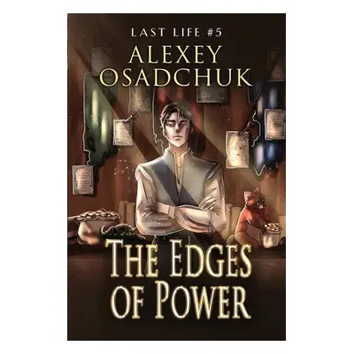 "The Edges of Power (Last Life Book #5): A Progression Fantasy Series" - "" ("Osadchuk Alexey")