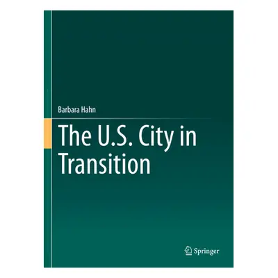 "The U.S. City in Transition" - "" ("Hahn Barbara")