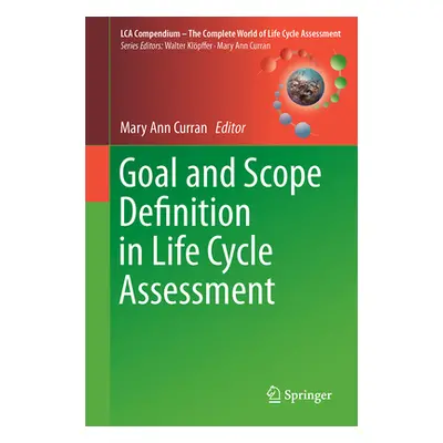 "Goal and Scope Definition in Life Cycle Assessment" - "" ("Curran Mary Ann")