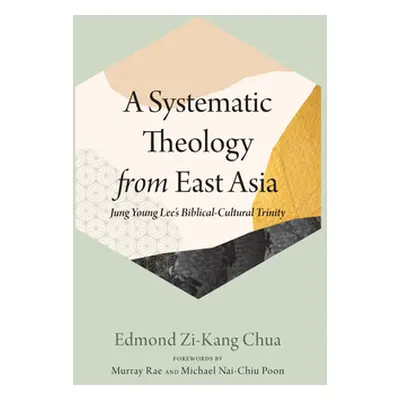 "A Systematic Theology from East Asia" - "" ("Chua Edmond Zi-Kang")