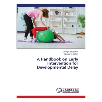 "A Handbook on Early Intervention for Developmental Delay" - "" ("Narayanan Dhanya")