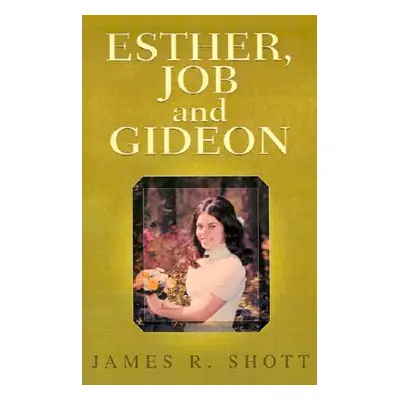 "ESTHER, JOB and GIDEON" - "" ("Shott James R.")