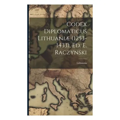 "Codex Diplomaticus Lithuani (1253-1433), Ed. E. Raczynski" - "" ("Lithuania")