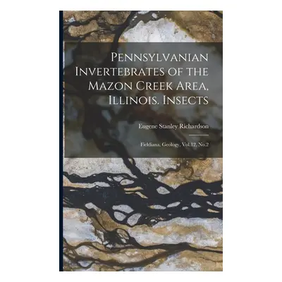 "Pennsylvanian Invertebrates of the Mazon Creek Area, Illinois. Insects: Fieldiana, Geology, Vol