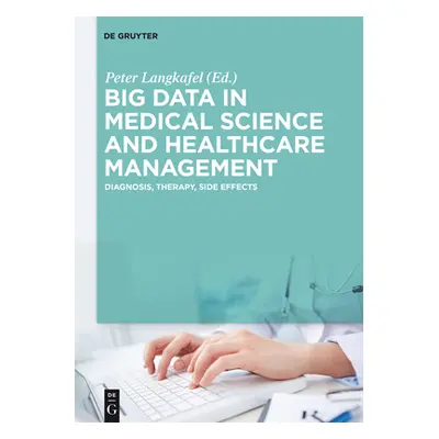 "Big Data in Medical Science and Healthcare Management: Diagnosis, Therapy, Side Effects" - "" (