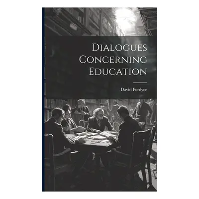 "Dialogues Concerning Education" - "" ("Fordyce David")