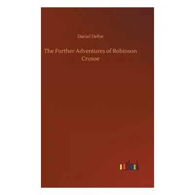 "The Further Adventures of Robinson Crusoe" - "" ("Defoe Daniel")