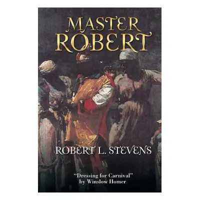 "Master Robert" - "" ("Stevens Robert L.")