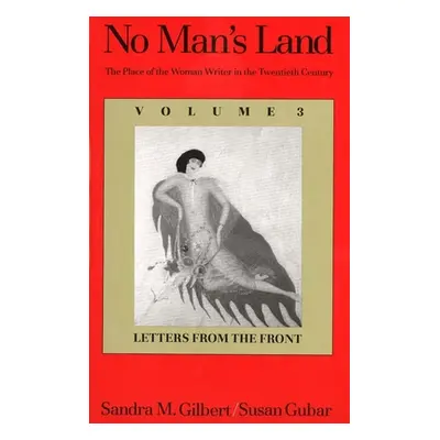 "No Man's Land: The Place of the Woman Writer in the Twentieth Century, Volume 3: Letters from t