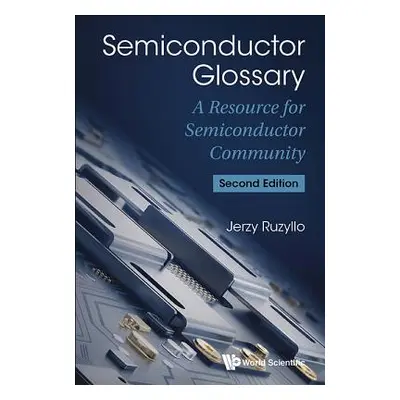 "Semiconductor Glossary: A Resource for Semiconductor Community (Second Edition)" - "" ("Ruzyllo