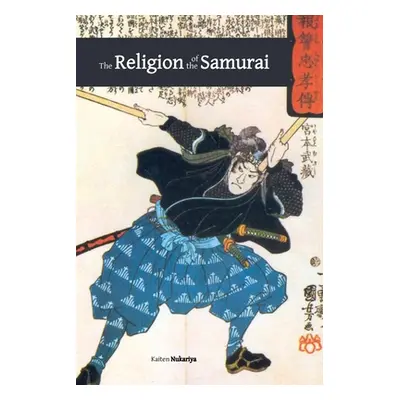 "The Religion of the Samurai: a Study of Zen Philosophy and Discipline in China and Japan" - "" 