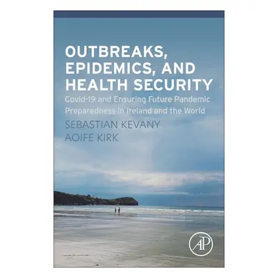 "Outbreaks, Epidemics, and Health Security: Covid-19 and Ensuring Future Pandemic Preparedness i