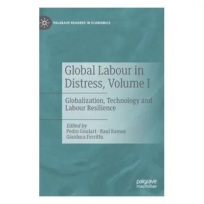 "Global Labour in Distress, Volume I: Globalization, Technology and Labour Resilience" - "" ("Go