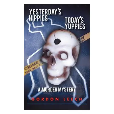 "Yesterday's Hippies - Today's Yuppies: A Murder Mystery" - "" ("Leech Gordon")