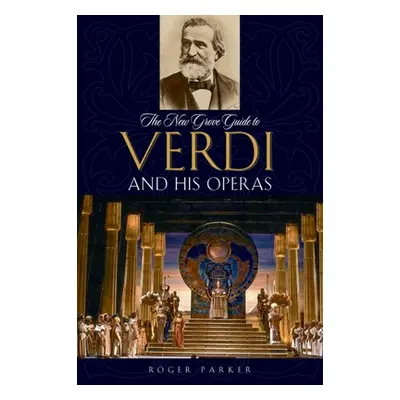 "The New Grove Guide to Verdi and His Operas" - "" ("Parker Roger")