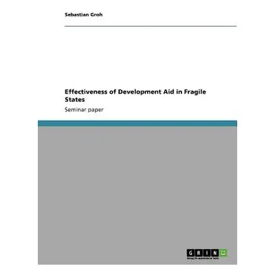 "Effectiveness of Development Aid in Fragile States" - "" ("Groh Sebastian")