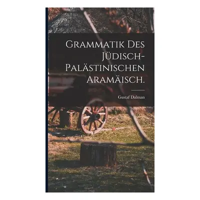 "Grammatik des jdisch-palstinischen Aramisch." - "" ("Dalman Gustaf")