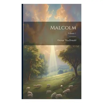 "Malcolm; Volume 1" - "" ("MacDonald George")