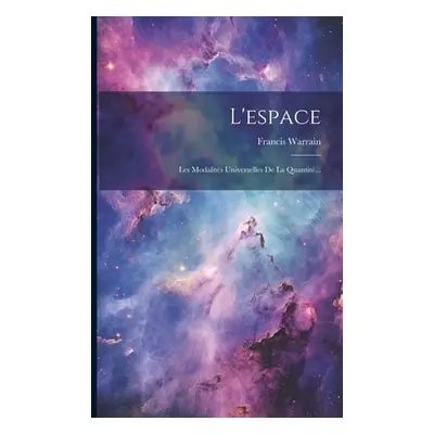 "L'espace: Les Modalits Universelles De La Quantit..." - "" ("Warrain Francis")