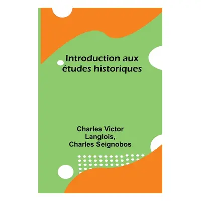 "Introduction aux tudes historiques" - "" ("Langlois Charles Victor")