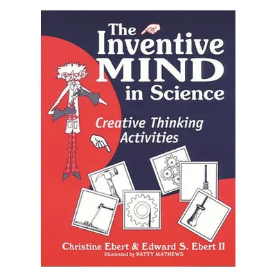 "Inventive Mind in Science: Creative Thinking Activities" - "" ("Ebert Christine")