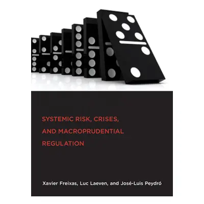 "Systemic Risk, Crises, and Macroprudential Regulation" - "" ("Freixas Xavier")