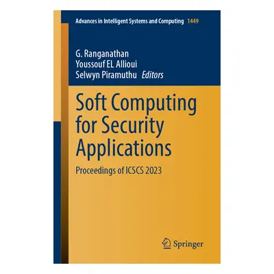 "Soft Computing for Security Applications: Proceedings of Icscs 2023" - "" ("Ranganathan G.")