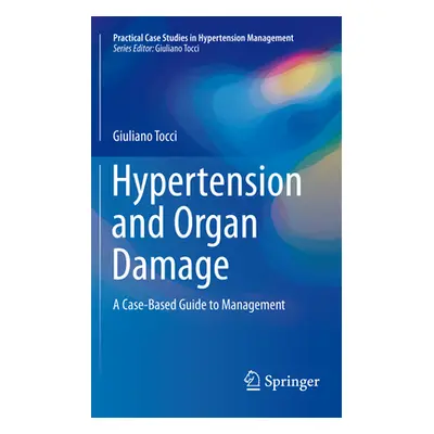 "Hypertension and Organ Damage: A Case-Based Guide to Management" - "" ("Tocci Giuliano")