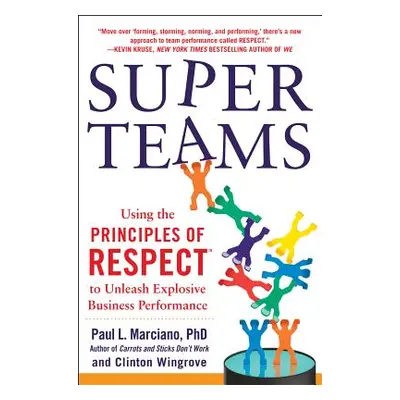 "Superteams: Using the Principles of Respect(tm) to Unleash Explosive Business Performance" - ""