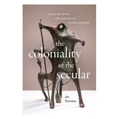 "The Coloniality of the Secular: Race, Religion, and Poetics of World-Making" - "" ("An Yountae"