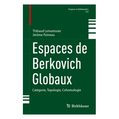 "Espaces de Berkovich Globaux: Catgorie, Topologie, Cohomologie" - "" ("Lemanissier Thibaud")