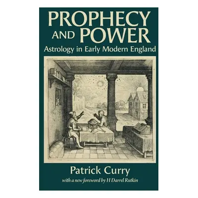 "Prophecy and Power: Astrology in Early Modern England" - "" ("Curry Patrick")