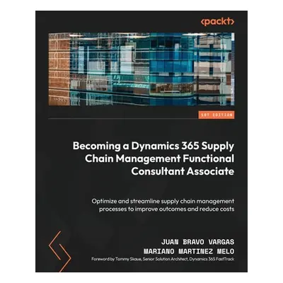 "Becoming a Dynamics 365 Supply Chain Management Functional Consultant Associate: Optimize and s