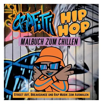 "Grafitti Hip Hop Malbuch zum Chillen fr Teenager, Jungen, Erwachsene, Street Art, Retro 80er Br