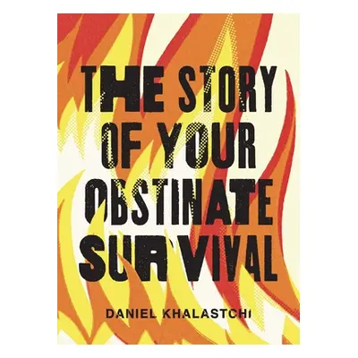 "The Story of Your Obstinate Survival" - "" ("Khalastchi Daniel")