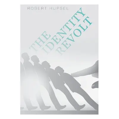 "The Identity Revolt" - "" ("Hupsel Robert")