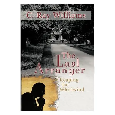 "The Last Arranger: Reaping the Whirlwind" - "" ("Williams C. Ray")