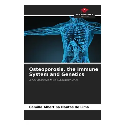 "Osteoporosis, the Immune System and Genetics" - "" ("Dantas de Lima Camilla Albertina")