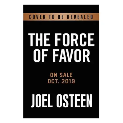 "The Power of Favor: The Force That Will Take You Where You Can't Go on Your Own" - "" ("Osteen 