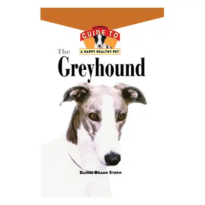 "The Greyhound: An Owner's Guide to a Happy Healthy Pet" - "" ("Braun Stern Daniel")