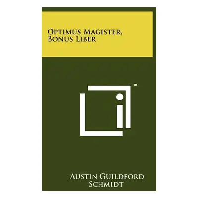 "Optimus Magister, Bonus Liber" - "" ("Schmidt Austin Guildford")