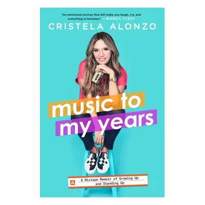 "Music to My Years: A Mixtape Memoir of Growing Up and Standing Up" - "" ("Alonzo Cristela")