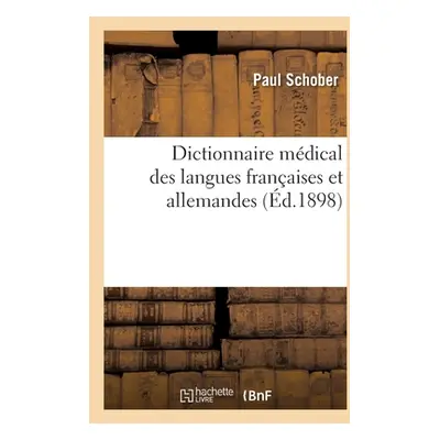 "Dictionnaire mdical des langues franaises et allemandes. Dictionnaire mdical allemand-franais" 