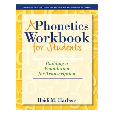 "A Phonetics Workbook for Students: Building a Foundation for Transcription" - "" ("Harbers Heid