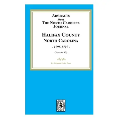 "Abstracts from the North Carolina Journal, Halifax County, North Carolina, 1795-1797. (Volume #