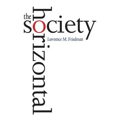 "The Horizontal Society" - "" ("Friedman Lawrence M.")