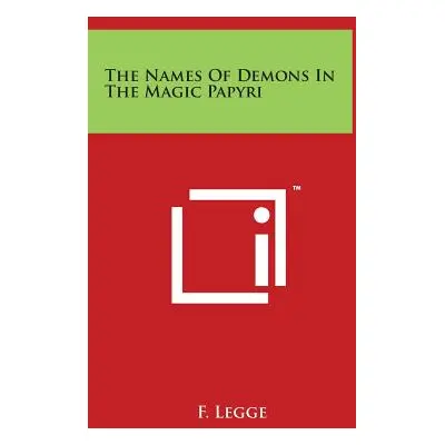 "The Names Of Demons In The Magic Papyri" - "" ("Legge F.")