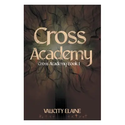 "Cross Academy" - "" ("Elaine Valicity")