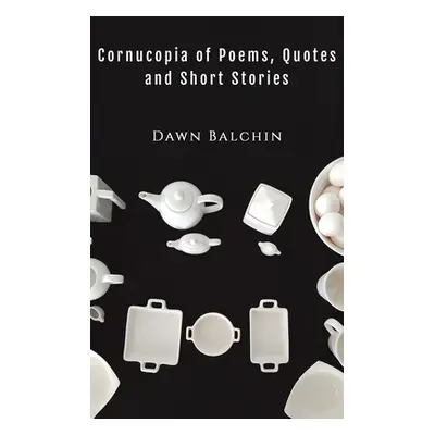 "Cornucopia of Poems, Quotes and Short Stories" - "" ("Balchin Dawn")